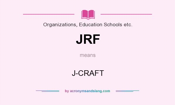 What does JRF mean? It stands for J-CRAFT