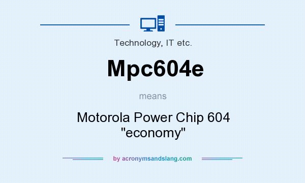 What does Mpc604e mean? It stands for Motorola Power Chip 604 economy