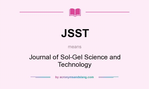 What does JSST mean? It stands for Journal of Sol-Gel Science and Technology