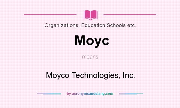 What does Moyc mean? It stands for Moyco Technologies, Inc.