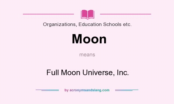 What does Moon mean? It stands for Full Moon Universe, Inc.