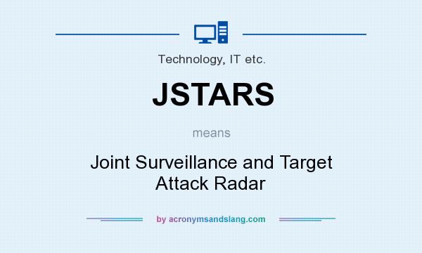 What does JSTARS mean? It stands for Joint Surveillance and Target Attack Radar