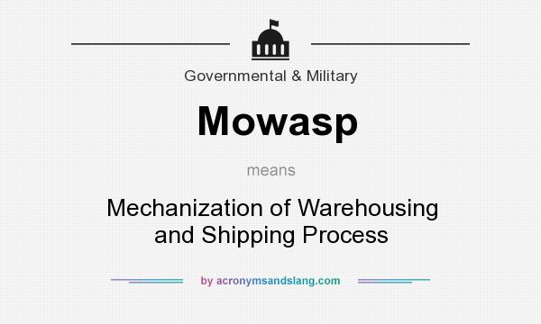 What does Mowasp mean? It stands for Mechanization of Warehousing and Shipping Process