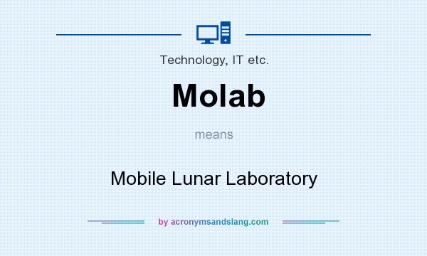 What does Molab mean? It stands for Mobile Lunar Laboratory