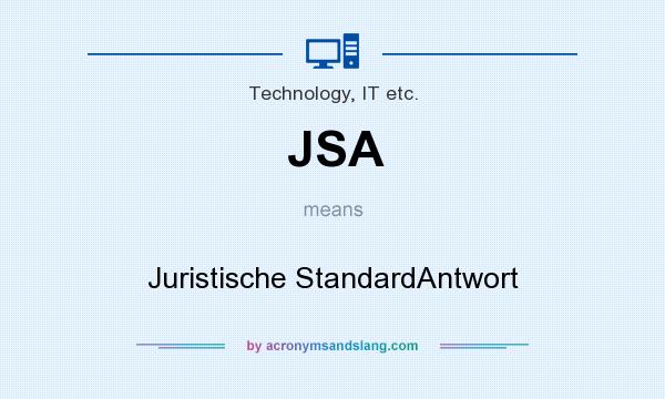 What does JSA mean? It stands for Juristische StandardAntwort