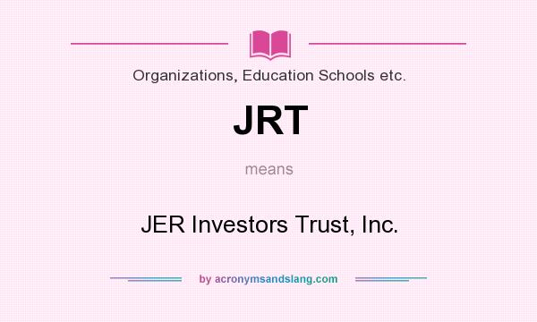What does JRT mean? It stands for JER Investors Trust, Inc.