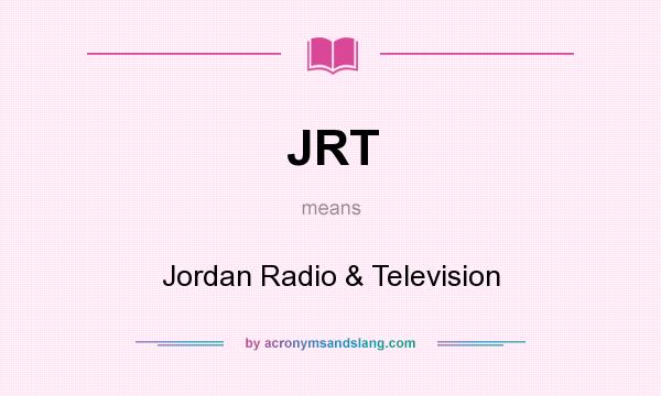 What does JRT mean? It stands for Jordan Radio & Television