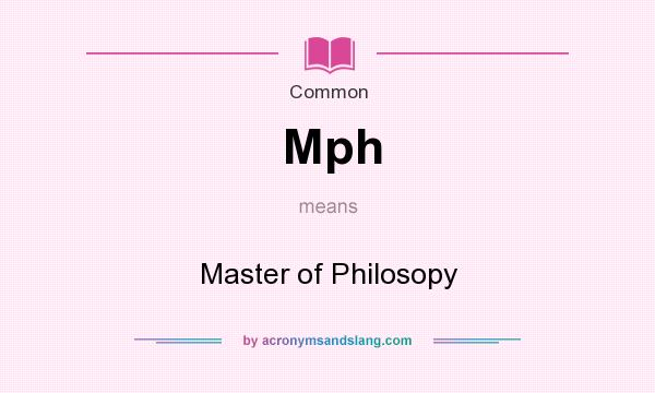 What does Mph mean? It stands for Master of Philosopy