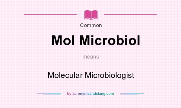 What does Mol Microbiol mean? It stands for Molecular Microbiologist
