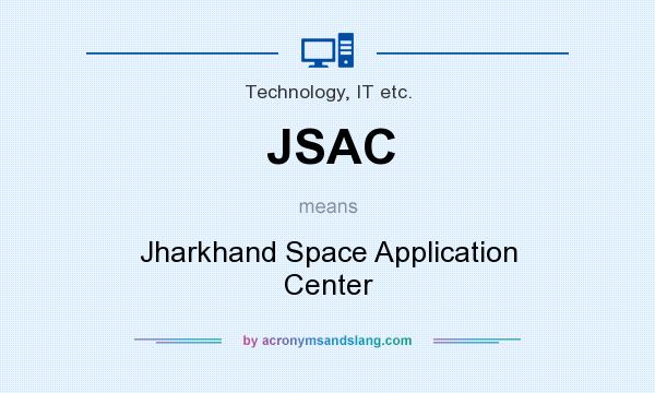 What does JSAC mean? It stands for Jharkhand Space Application Center