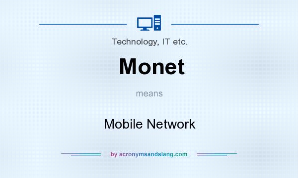 What does Monet mean? It stands for Mobile Network