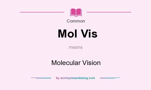 What does Mol Vis mean? It stands for Molecular Vision