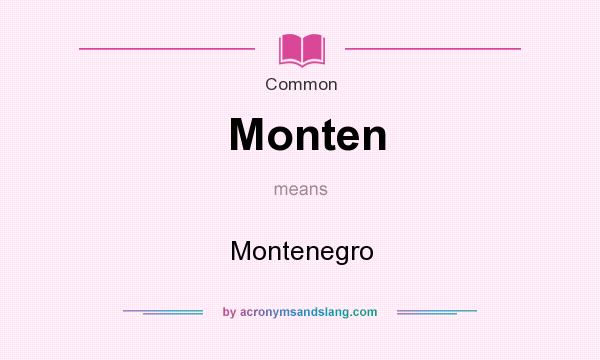 What does Monten mean? It stands for Montenegro