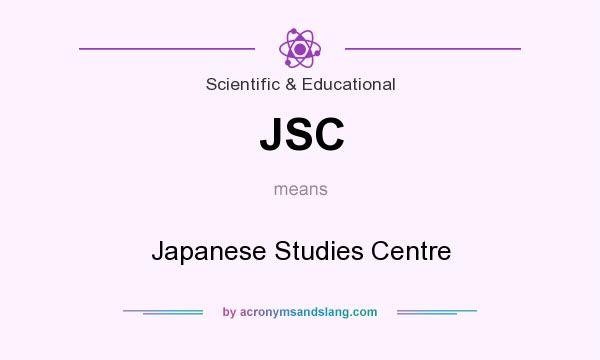 What does JSC mean? It stands for Japanese Studies Centre
