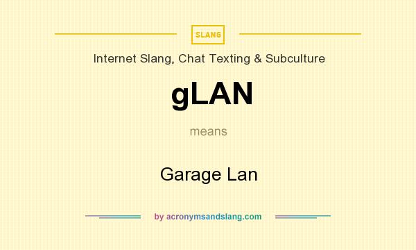What does gLAN mean? It stands for Garage Lan