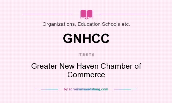 What does GNHCC mean? It stands for Greater New Haven Chamber of Commerce
