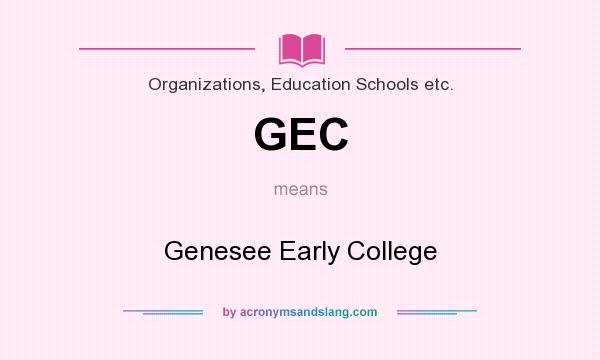 What does GEC mean? It stands for Genesee Early College