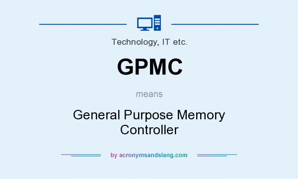 What does GPMC mean? It stands for General Purpose Memory Controller