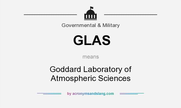 What does GLAS mean? It stands for Goddard Laboratory of Atmospheric Sciences