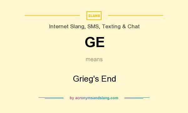 What does GE mean? It stands for Grieg`s End