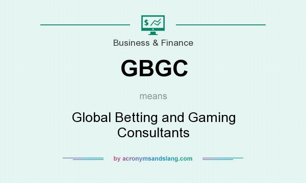 What does GBGC mean? It stands for Global Betting and Gaming Consultants