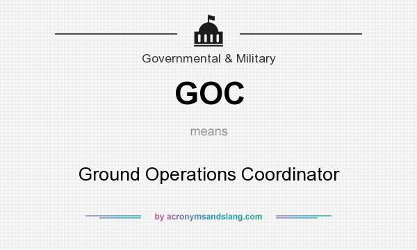 What does GOC mean? It stands for Ground Operations Coordinator