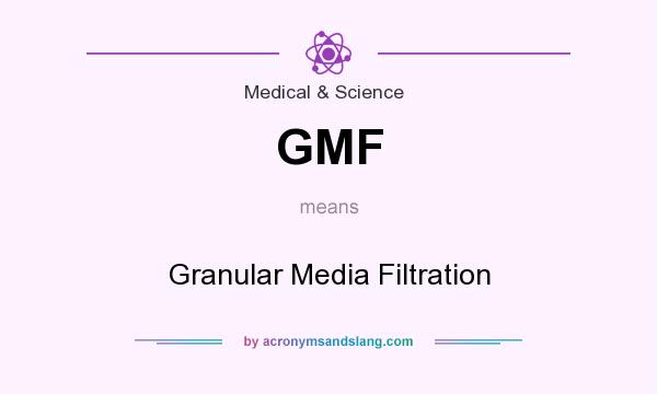 What does GMF mean? It stands for Granular Media Filtration