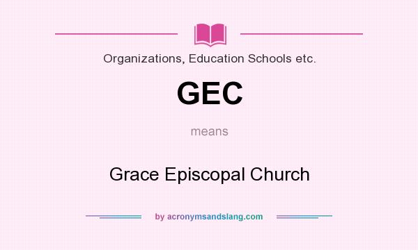 What does GEC mean? It stands for Grace Episcopal Church