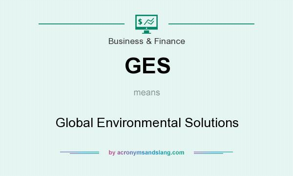 What does GES mean? It stands for Global Environmental Solutions