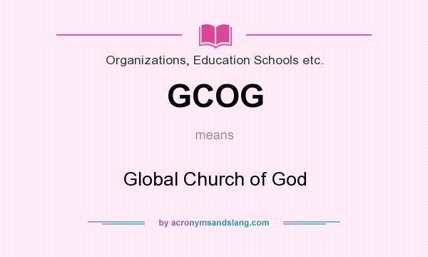 What does GCOG mean? It stands for Global Church of God