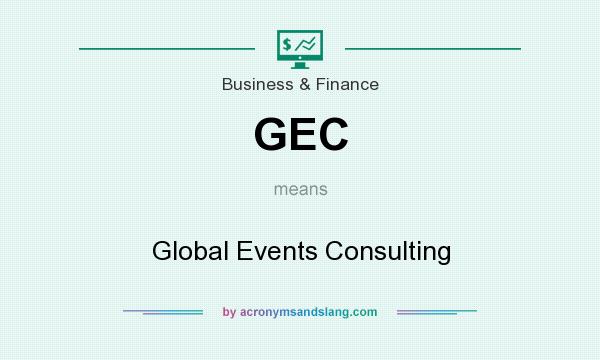 What does GEC mean? It stands for Global Events Consulting