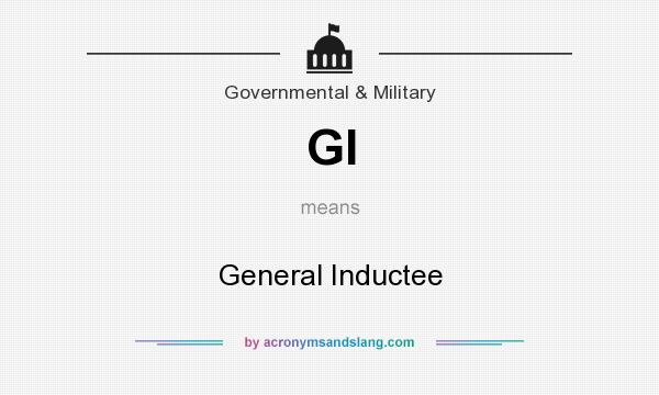 What does GI mean? It stands for General Inductee