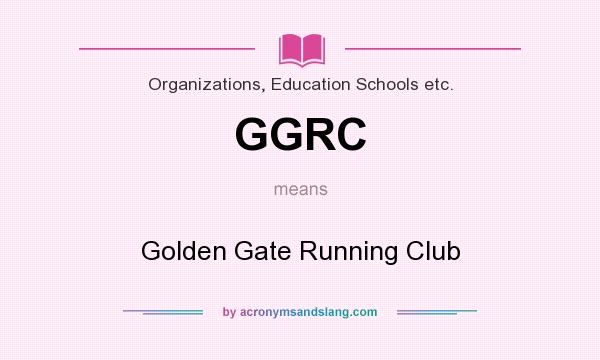 What does GGRC mean? It stands for Golden Gate Running Club