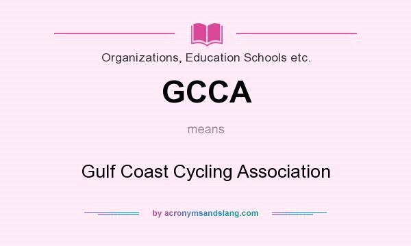 What does GCCA mean? It stands for Gulf Coast Cycling Association