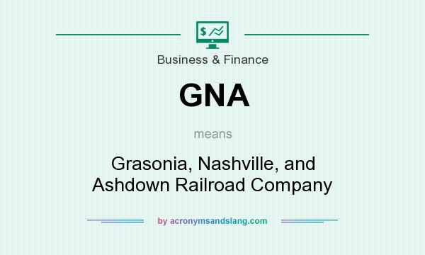 What does GNA mean? It stands for Grasonia, Nashville, and Ashdown Railroad Company