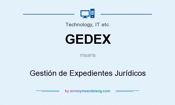 What does GEDEX mean? It stands for Gestión de Expedientes Jurídicos