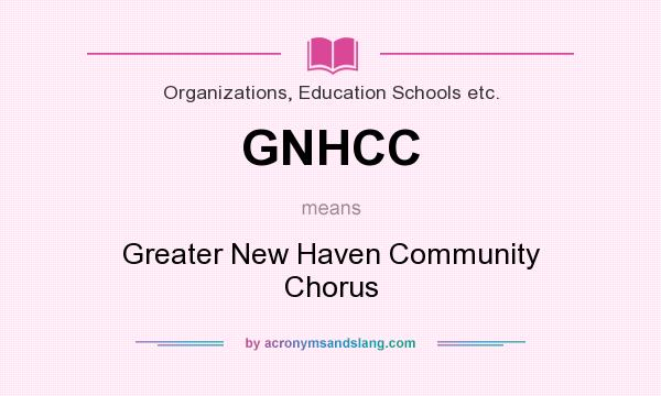 What does GNHCC mean? It stands for Greater New Haven Community Chorus