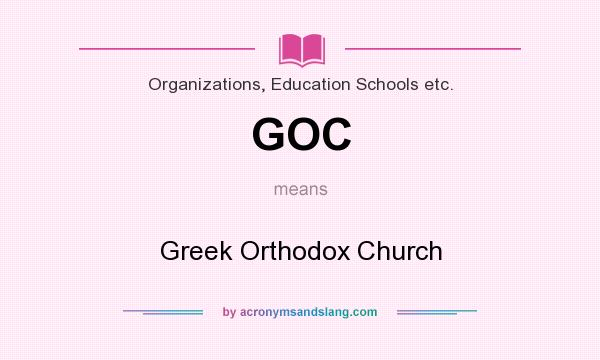 What does GOC mean? It stands for Greek Orthodox Church