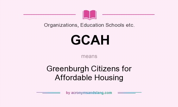 What does GCAH mean? It stands for Greenburgh Citizens for Affordable Housing