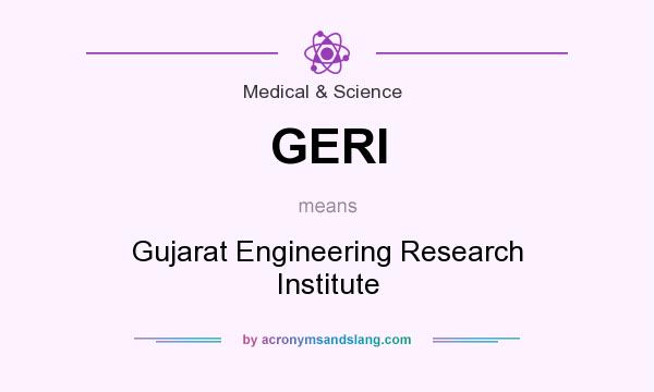 What does GERI mean? It stands for Gujarat Engineering Research Institute