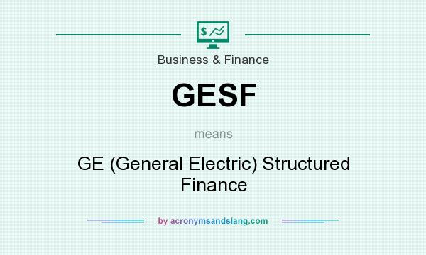 What does GESF mean? It stands for GE (General Electric) Structured Finance