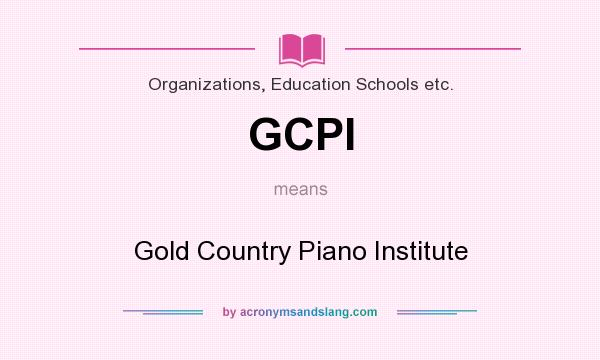 What does GCPI mean? It stands for Gold Country Piano Institute