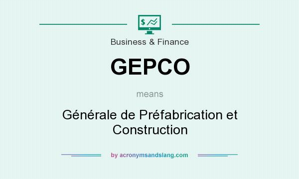 What does GEPCO mean? It stands for Générale de Préfabrication et Construction