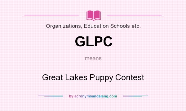 What does GLPC mean? It stands for Great Lakes Puppy Contest