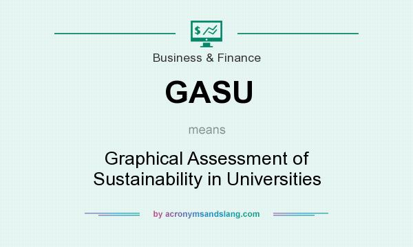 What does GASU mean? It stands for Graphical Assessment of Sustainability in Universities