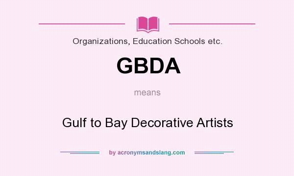 What does GBDA mean? It stands for Gulf to Bay Decorative Artists