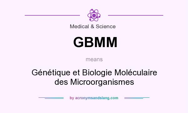 What does GBMM mean? It stands for Génétique et Biologie Moléculaire des Microorganismes