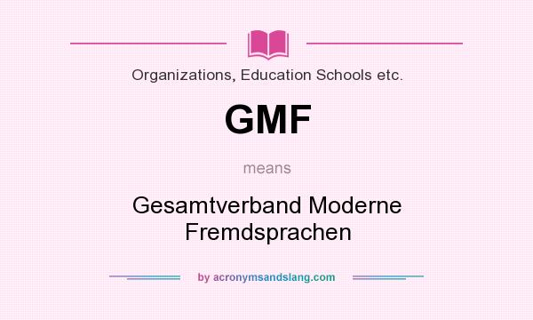 What does GMF mean? It stands for Gesamtverband Moderne Fremdsprachen