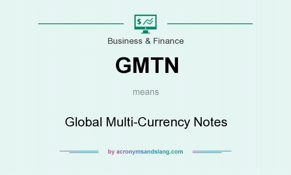What does GMTN mean? It stands for Global Multi-Currency Notes