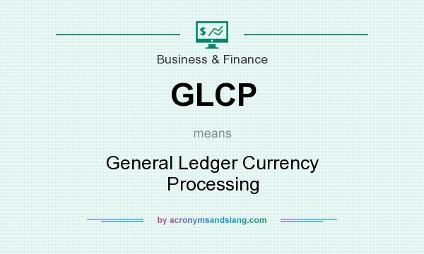 What does GLCP mean? It stands for General Ledger Currency Processing